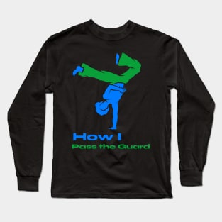 BJJ shirt-how I pass the guard Long Sleeve T-Shirt